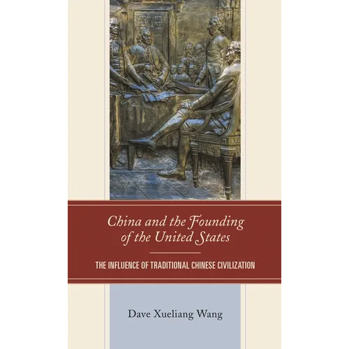 China and the Founding of the United States: The Influence of Traditional Chinese Civilization - Paperback