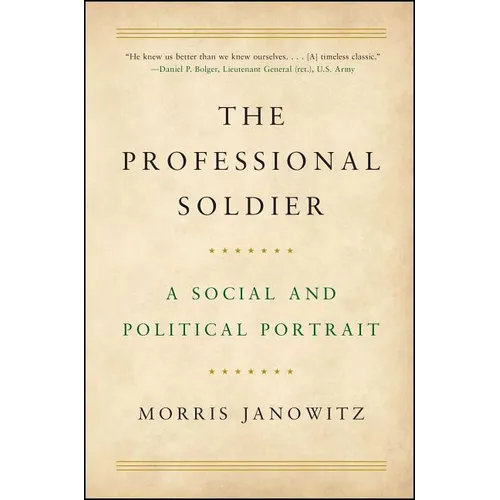 The Professional Soldier: A Social and Political Portrait - Paperback