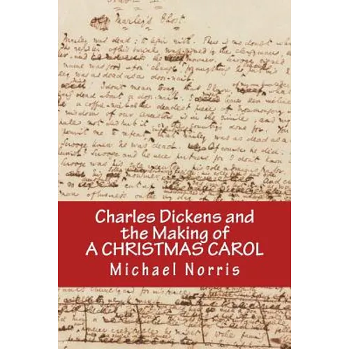 Charles Dickens and the making of A CHRISTMAS CAROL - Paperback