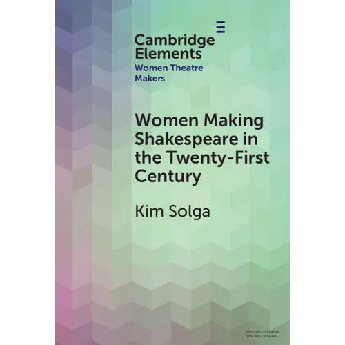 Women Making Shakespeare in the Twenty-First Century - Hardcover