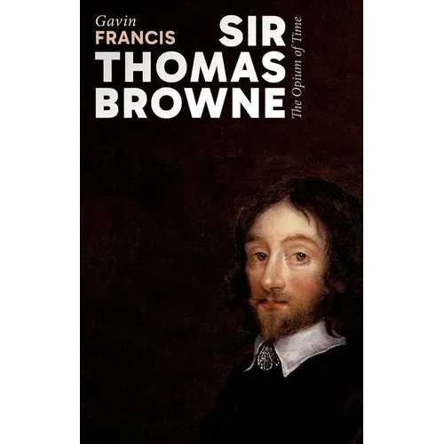 Sir Thomas Browne: The Opium of Time - Paperback