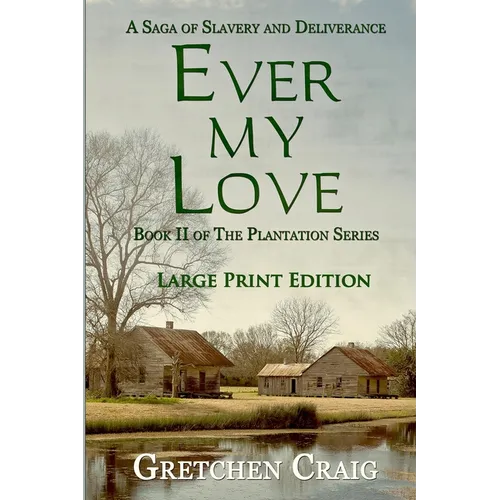Ever My Love: A Saga of Slavery and Deliverance [Large Print Edition] - Paperback