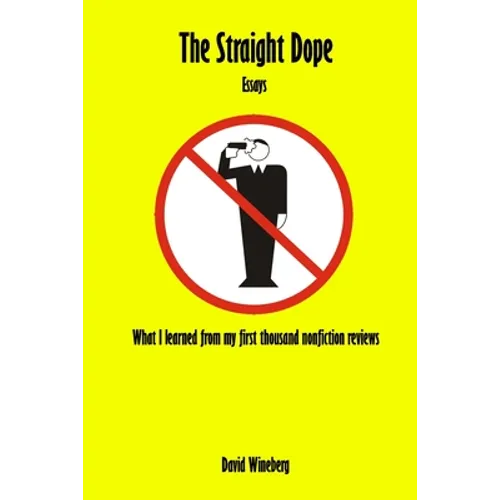 The Straight Dope: What I learned from my first thousand nonfiction reviews - Paperback