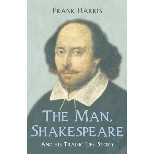 The Man, Shakespeare - And his Tragic Life Story - Paperback