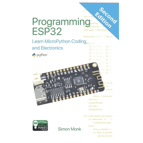 Programming ESP32: Learn MicroPython Coding and Electronics (Second Edition):: Learn MicroPython Coding and Electronics - Paperback