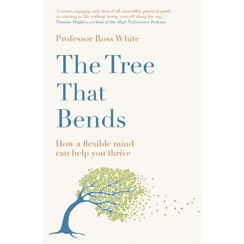 The Tree That Bends: How a Flexible Mind Can Help You Thrive - Paperback