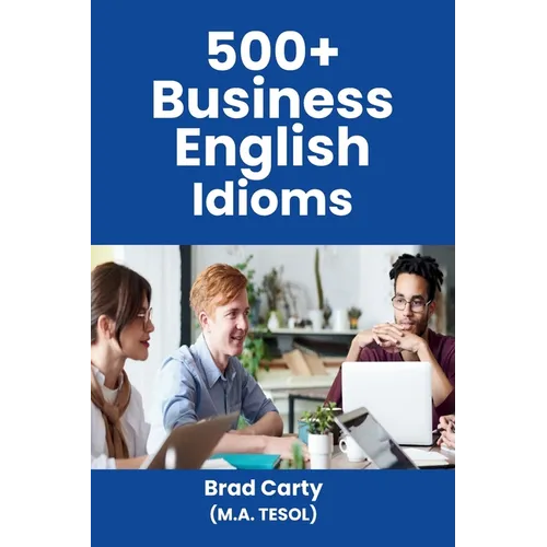 500+ Business English Idioms - Paperback