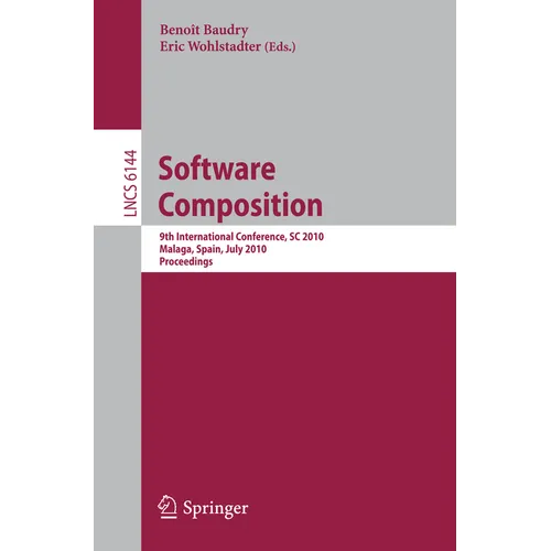 Software Composition: 9th International Conference, SC 2010, Malaga, Spain, July 1-2, 2010. Proceedings - Paperback