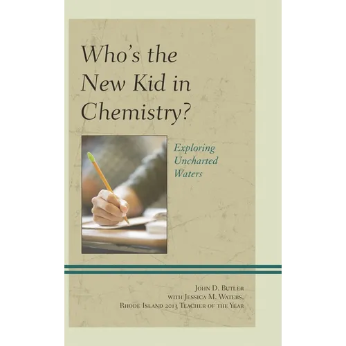 Who's the New Kid in Chemistry?: Exploring Uncharted Waters - Hardcover