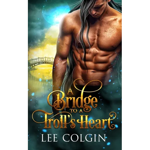 A Bridge to a Troll's Heart: MM Fantasy Romance - Paperback