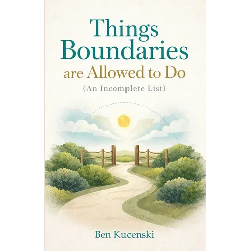 Things Boundaries Are Allowed to Do (An Incomplete List) - Paperback
