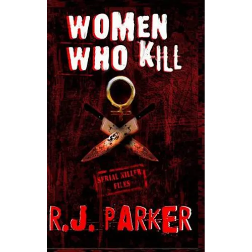 Women Who Kill: The Bitches from Hell - Paperback