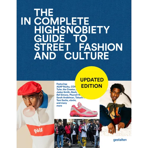 The Incomplete (Updated Edition): Highsnobiety Guide to Street Fashion and Culture