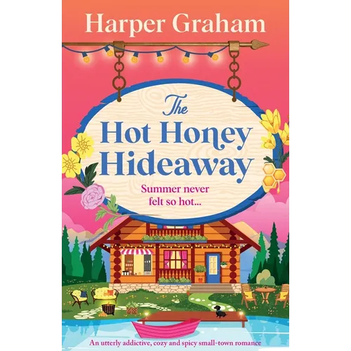 The Hot Honey Hideaway: An utterly addictive, cozy and spicy small-town romance - Paperback