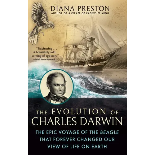 The Evolution of Charles Darwin: The Epic Voyage of the Beagle That Forever Changed Our View of Life on Earth - Hardcover