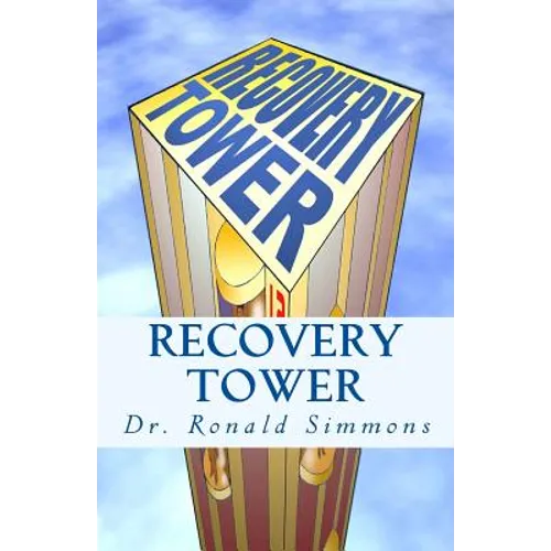 Recovery Tower: 12 Floors to Freedom - Paperback