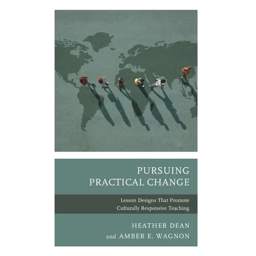 Pursuing Practical Change: Lesson Designs That Promote Culturally Responsive Teaching - Paperback