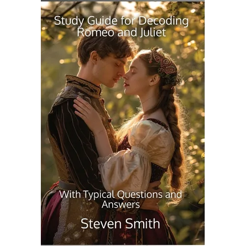 Study Guide for Decoding Romeo and Juliet: With Typical Questions and Answers