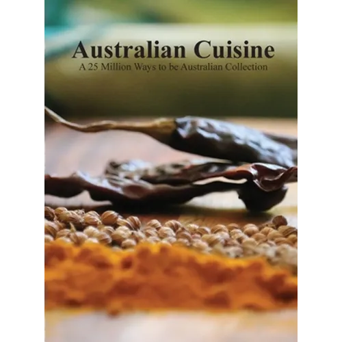 Australian Cuisine - A 25 Million Ways to be Australian Collection - Hardcover