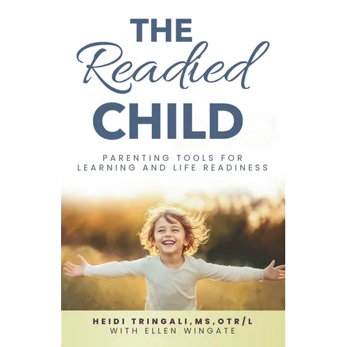 The Readied Child: Parenting Tools for Learning and Life Readiness - Paperback