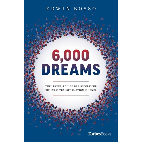 6,000 Dreams: The Leader's Guide to a Successful Business Transformation Journey - Hardcover