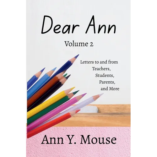 Dear Ann Volume 2: Letters to and from Teachers, Students, Parents, and More - Paperback