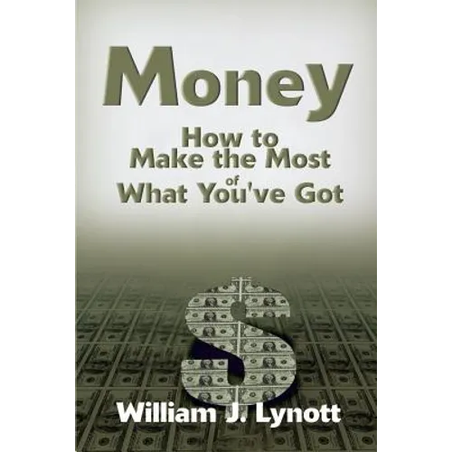 Money: How to Make the Most of What You've Got - Paperback