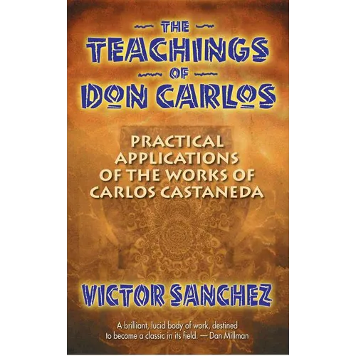 The Teachings of Don Carlos: Practical Applications of the Works of Carlos Castaneda - Paperback