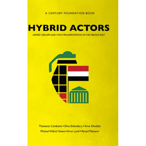 Hybrid Actors: Armed Groups and State Fragmentation in the Middle East - Paperback