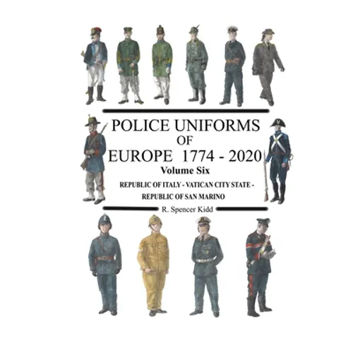 Police Uniforms of Europe 1774 - 2020 Volume Six - Paperback
