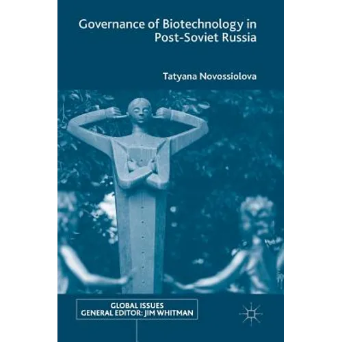 Governance of Biotechnology in Post-Soviet Russia - Hardcover