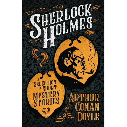 Sherlock Holmes - A Selection of Short Mystery Stories: With Original Illustrations by Sidney Paget & Charles R. MacAuley - Paperback