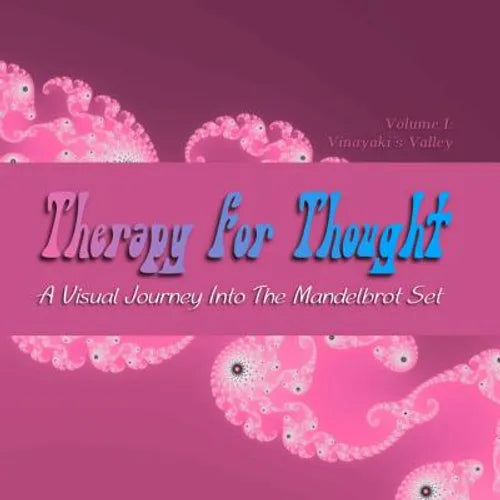 Therapy for Thought: A Visual Journey into the Mandelbrot Set - Paperback