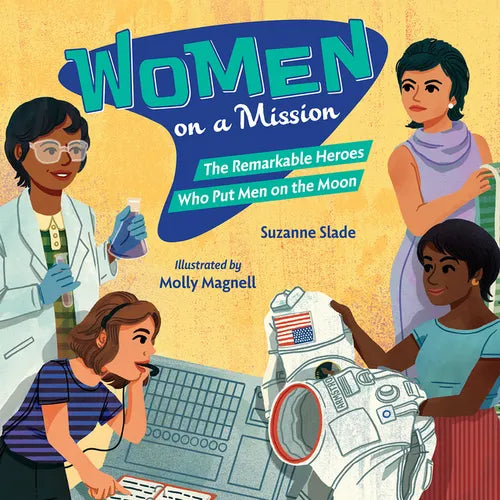 Women on a Mission: The Remarkable Heroes Who Put Men on the Moon - Hardcover