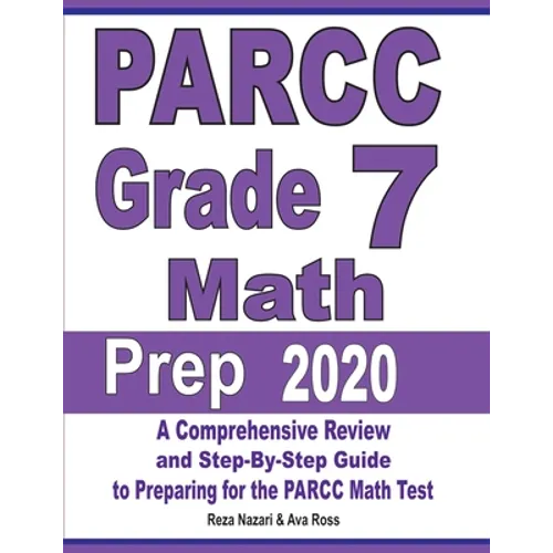 PARCC Grade 7 Math Prep 2020: A Comprehensive Review and Step-By-Step Guide to Preparing for the PARCC Math Test