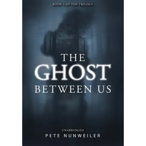 The Ghost Between Us: Unabridged - Hardcover