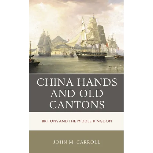 China Hands and Old Cantons: Britons and the Middle Kingdom - Paperback