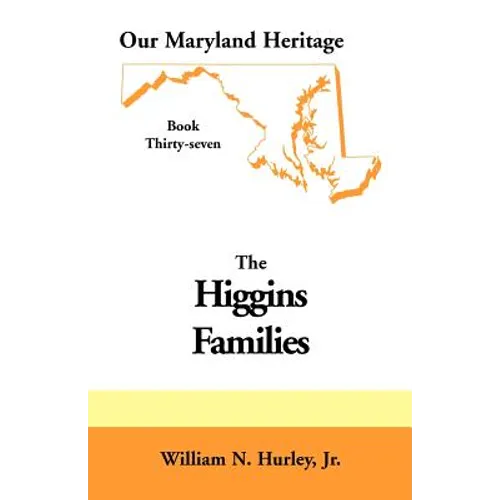 Our Maryland Heritage, Book 37: Higgins Families - Paperback