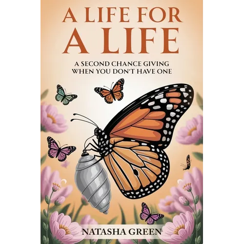 A Life for a Life: A Second Chance Giving When You Don't Have One - Paperback
