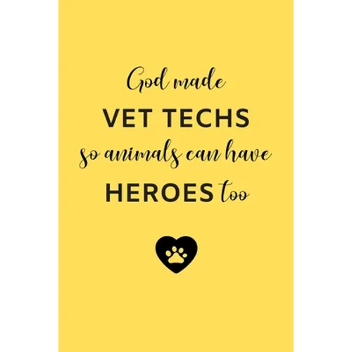 God Made Vet Techs So Animals Can Have Heroes Too: Gifts for Veterinary Technicians & Animal Rescue Workers - Paw prints cover design - Appreciation G - Paperback