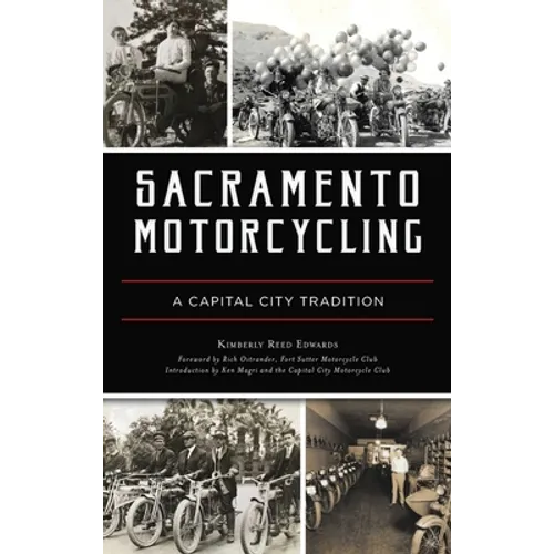 Sacramento Motorcycling: A Capital City Tradition - Hardcover