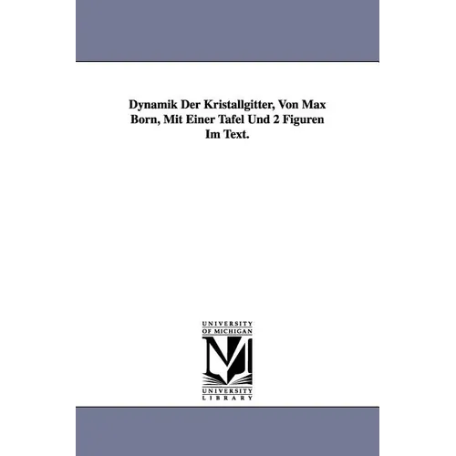 Dynamik Der Kristallgitter, Von Max Born, Mit Einer Tafel Und 2 Figuren Im Text. - Paperback