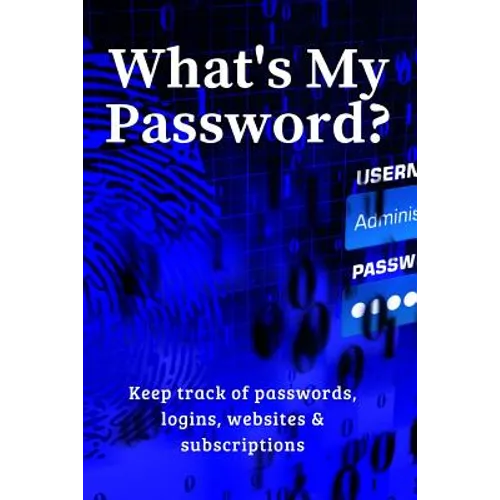 What's My Password?: Keep track of passwords, websites, logins and subscriptions - Paperback
