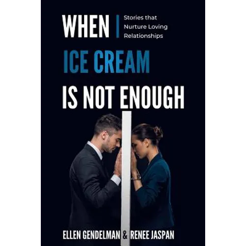 When Ice Cream is Not Enough: Stories that Nurture Loving Relationships - Paperback