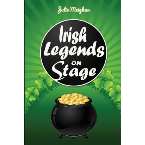Irish Legends on Stage: A collection of plays based on famous Irish legends - Paperback