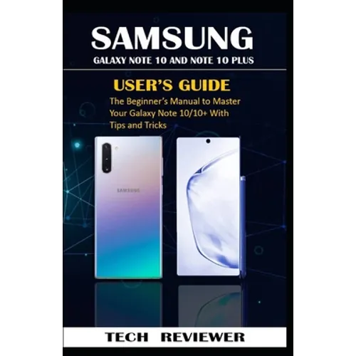 Samsung Galaxy Note 10 and Note 10 Plus User's Guide: The Beginner's Manual to Master Your Galaxy Note 10/10+ with Tips and Tricks - Paperback
