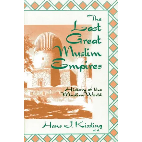 The Last Great Muslim Empires: The Last Great Muslim Empires: - Paperback