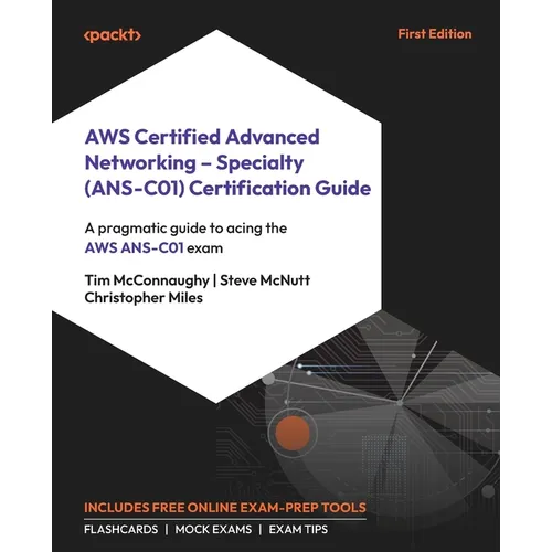 AWS Certified Advanced Networking - Specialty (ANS-C01) Certification Guide: A pragmatic guide to acing the AWS ANS-C01 exam - Paperback