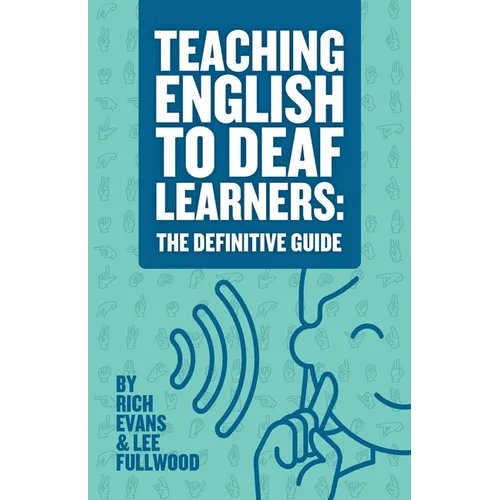 Teaching English To Deaf Learners: The Definitive Guide: The Definitive Guide - Paperback