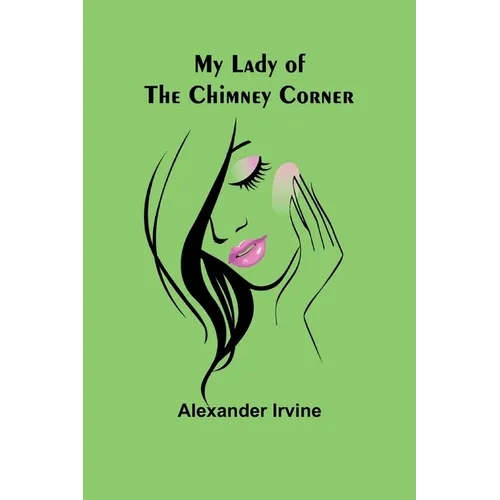 My Lady of the Chimney Corner - Paperback